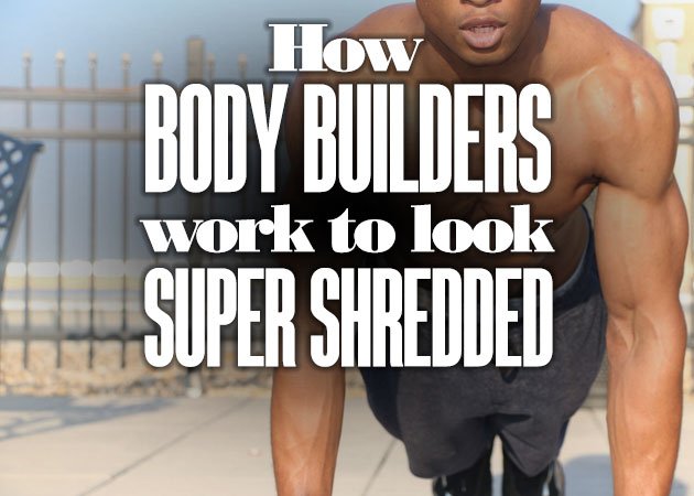 HowBodyBuildersWorkToLookSuperShredded