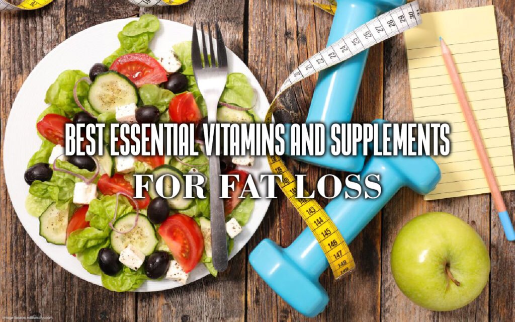 Best Essential Vitamins and Supplements for Fat Loss